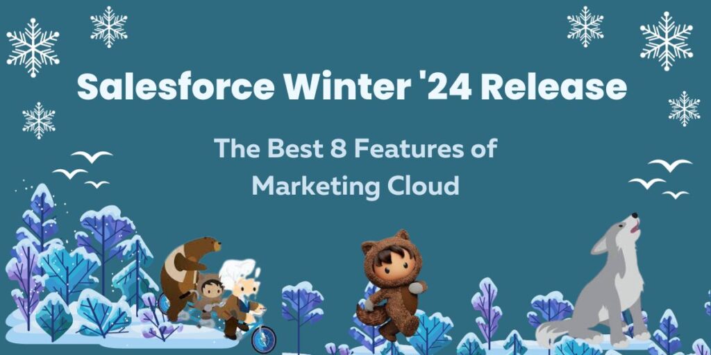 Top 8 Exciting Marketing Cloud Features in the Winter '24 Release of